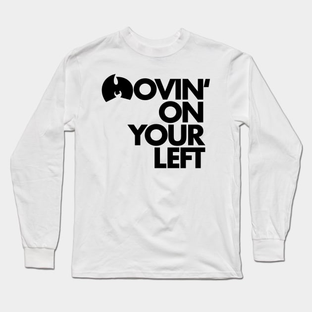 Movin’ On Your Left (Black ink) Long Sleeve T-Shirt by Scum & Villainy